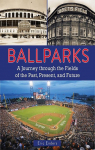 Ballparks: A Journey Through the Fields of the Past, Present, and Future par Enders