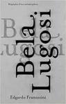 Bela Lugosi. Biographie d'une mtamorphose par Franzosini