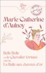 Belle Belle ou le Chevalier Fortun - La Belle aux cheveux d'or par Aulnoy