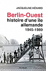 Berlin-ouest, histoire d'une le allemande, 1945-1989 par Hnard