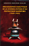 Bibliographie analytique de la science-fiction et du fantastique qubcois (1960-1985) par 