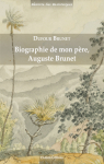 Biographie de mon pre, Auguste Brunet par Brunet
