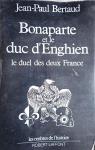 Bonaparte te le duc d'Enghien par Bertaud