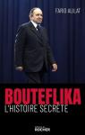 Bouteflika : L'histoire secrte par Alilat