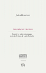 Brandir le poing. Pouvoir et sujet romanesque dans les fictions de Louis Hamelin par Desrochers