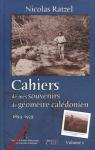 Cahiers de mes souvenirs de gomtre caldonien : 1894-1939 par Ratzel