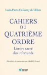 Cahiers du quatrime ordre : L'ordre sacr des infortuns par Dufourny de Villiers