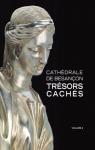 Trsors cachs, tome 2 : Cathdrale de Besanon par Monnier