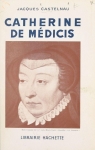 Catherine de Mdicis par Castelnau