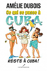 Ce qui se passe  Cuba reste  Cuba ! par Dubois