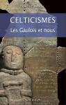 Celticismes - Les Gaulois et nous par Favereau