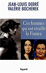 Ces femmes qui ont rveill la France par Debr