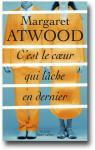 C'Est le Coeur Qui Lache en Dernier par Atwood
