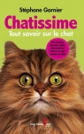 Chatissime : Tout savoirsur le chat par Garnier