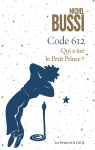 Code 612 : Qui a tu le Petit Prince ? par Bussi