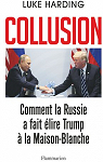 Collusion : comment la Russie a fait lire Trump  la Maison-Blanche  par Harding