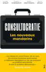 Consultocratie - les nouveaux mandarins par Woillet/favier/morel