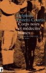 Corps noirs et mdecins blancs par Peiretti-Courtis
