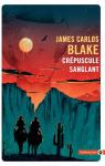 Crpuscule sanglant par James Carlos Blake