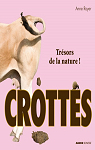 Crottes. Trsors de la nature ! par Royer
