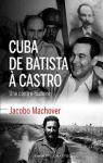 Cuba de Batista  Castro Une contre-histoire par Machover