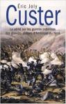 Custer la vrit sur les guerres indiennes des grandes plaines d'Amrique du Nord par Joly