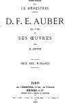 D. F. E. Auber, Sa Vie Et Ses Oeuvres par Jouvin