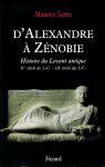 D'Alexandre  Znobie : Histoire du Levant antique, IVe sicle avant Jsus-Christ - IIIe sicle aprs Jsus-Christ par Sartre