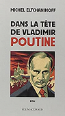 Dans la tte de Vladimir Poutine par Eltchaninoff