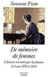 De mmoire de femmes. L'histoire raconte par les femmes de Louis XVI  1914 par Fiette