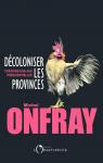 Dcoloniser les provinces : Contribution aux prsidentielles par Onfray