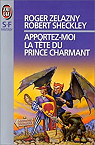 Dmon Azzie, tome 1 : Apportez-moi la tte du prince charmant par Sheckley