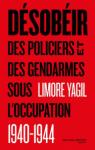 Dsobir : Des policiers et des gendarmes sous l'occupation 1940-1944 par Yagil