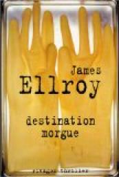 Destination morgue par Ellroy