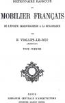 Dictionnaire Raisonn du Mobilier Franais : De l'poque Carlovingienne  la Renaissance Vol. 1 par Viollet-le-Duc