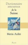 Dictionnaire amoureux de la Suisse par Arditi
