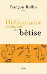 Dictionnaire amoureux de la btise par Rollin