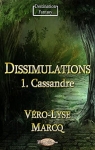 Dissimulations, tome 1 : Cassandre par Marcq