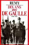 Dix ans avec de Gaulle, 1940-1950  par Rmy