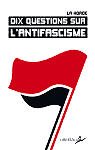 Dix questions sur l'antifascisme par La Horde