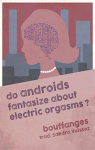 Do androids fantasize about electric orgasms?: EN/FR bilingual edition par Bouffanges