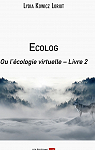 ECOLOG ou l'cologie virtuelle par Kowicz-Loriot