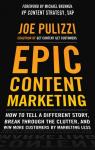 Epic Content Marketing par Pulizzi