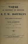 E.T.W. Hoffmann -Etude mdico-psychologique (Thse pour le Doctorat en mdecine) par Kuenemann