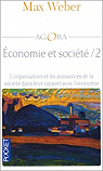 Economie et socit : Tome 2, l'organisation et les puissances de la socit dans leur rapport de l'conomie par Weber