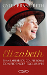 Elizabeth - 50 ans auprs du couple royal, confidences exclusives par Brandreth