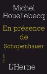 En prsence de Schopenhauer par Houellebecq