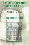 Encyclopdie mdivale d'aprs Viollet Le Duc, tome 1, architecture par Bernage