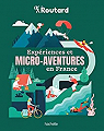 Expriences et micro-aventures en France par Guide du Routard