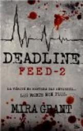 Feed, tome 2 : Deadline par McGuire